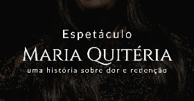 Espetáculo Maria Quitéria - SESSÃO IMERSIVA