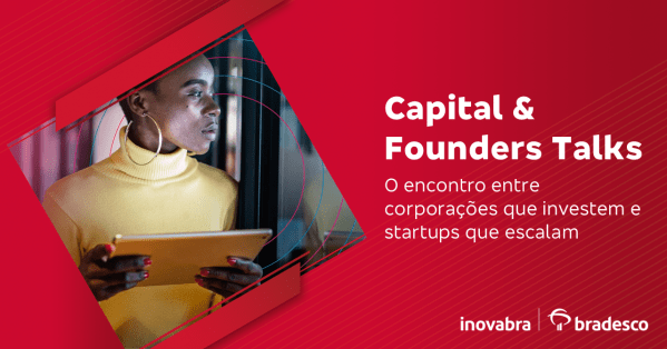 Imagem do evento Capital & Founders Talks: O encontro entre corporações que investem e startups que escalam