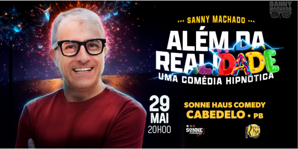 Imagem do evento Sanny Machado - ALÉM DA REALIDADE UMA COMÉDIA HIPNÓTICA