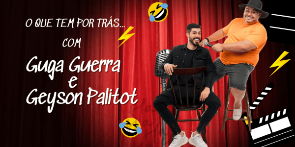 Imagem do evento O que tem por trás com Geyson Palitot e Guga Guerra (Guarabira-PB)