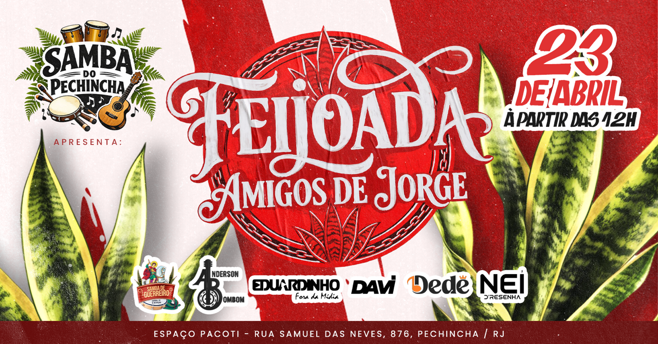 SAMBA DO PECHINCHA: FEIJOADA AMIGOS DE JORGE- ESPAÇO PACOTI