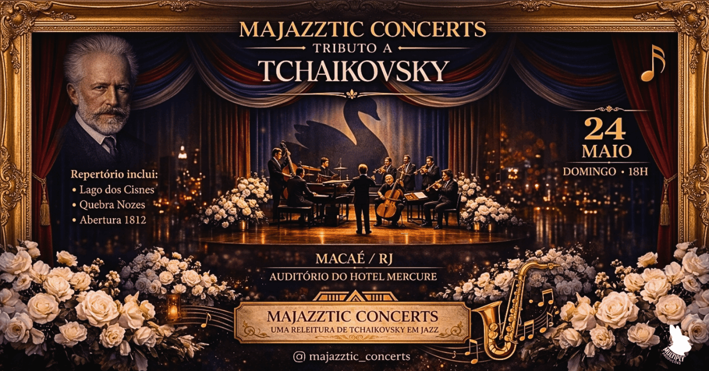 Majazztic Concerts - Tributo a Tchaikovsky, em Macaé/RJ [24/05]