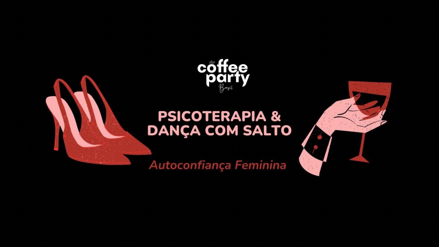 The Coffee Party Brasil - Dança com salto & Psicoterapia