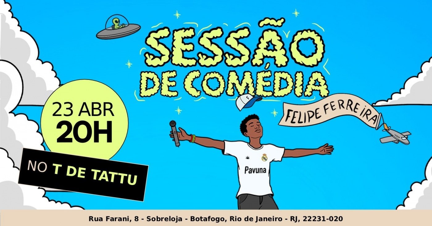 SESSÃO DE COMÉDIA: SHOW DE COMÉDIA COM FELIPE FERREIRA