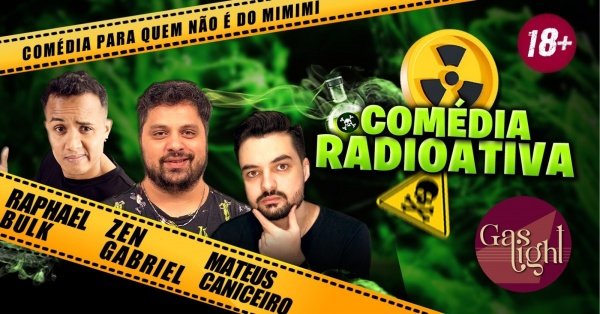 Imagem do evento COMÉDIA RADIOATIVA com MATEUS CANICEIRO, RAPHAEL BULK e ZEN GABRIEL / STAND UP COMEDY em CURITIBA