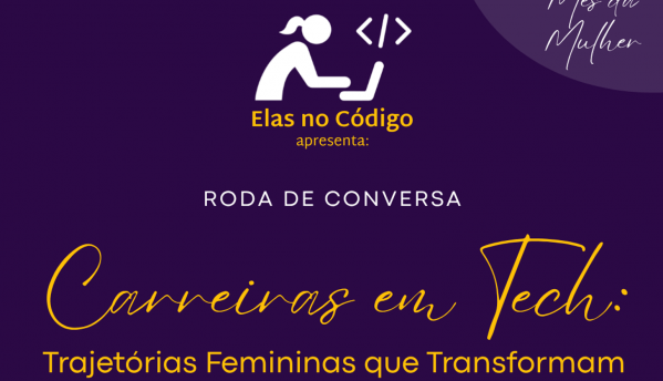 [Roda de Conversa] Roda de Conversa: Carreiras em Tech - Trajetórias Femininas que Transformam