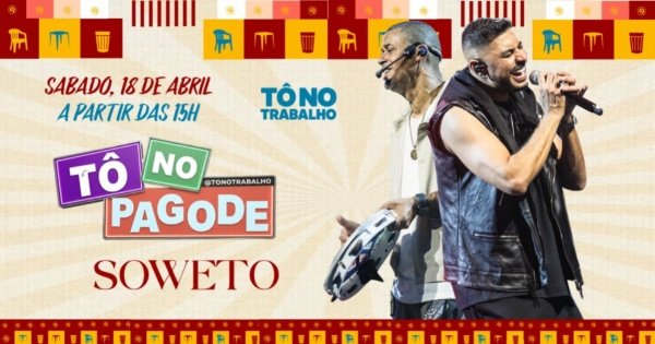 Imagem do evento Soweto - Tô no Pagode | 18ABR (SAB) | Tô no Trabalho