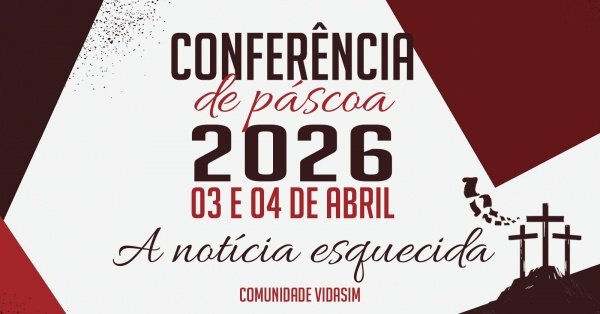 Imagem do evento CONFERÊNCIA DE PÁSCOA 2026 | A NOTÍCIA ESQUECIDA