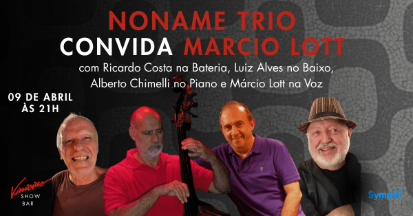 Noname Trio convida Marcio Lott