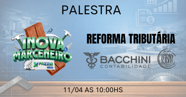 Imagem do evento Inova Marceneiro - Palestra Reforma Tributária