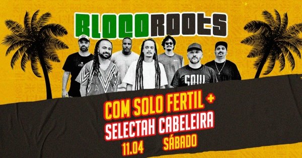 Imagem do evento BLOCO ROOTS | SOLO FÉRTIL + SELECTAH CABELEIRA