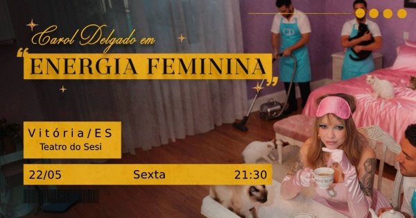Imagem do evento Carol Delgado - Energia Feminina - 22 de Maio às 21:30h - Teatro do Sesi - Vitória/ES