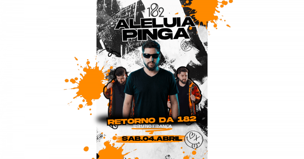 Imagem do evento ALELUIA PINGA|RETORNO DA 182