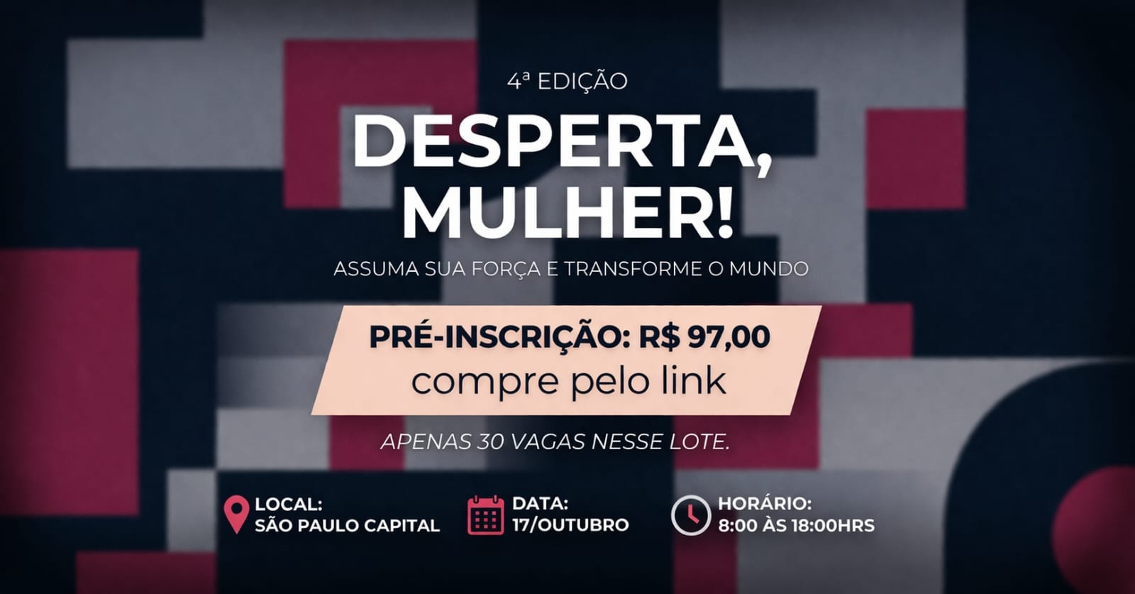 4° Edição - Desperta, Mulher! SÃO PAULO - Assuma sua força e transforme o mundo.