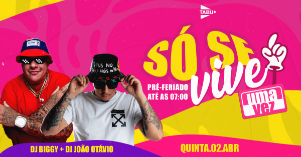 Imagem do evento SÓ SE VIVE UMA VEZ | VÉSPERA DE FERIADO | TABU