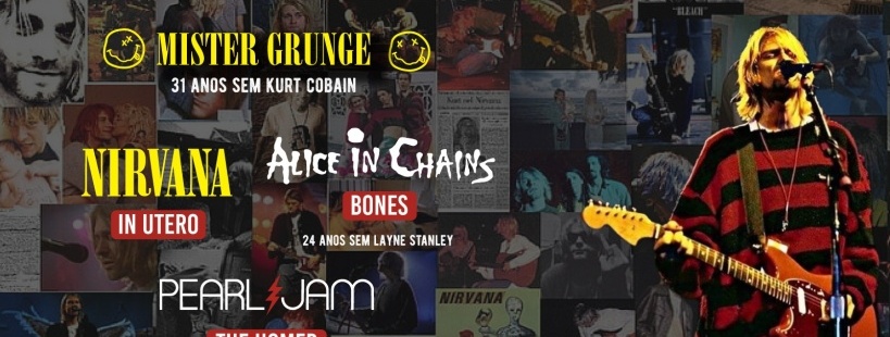 03/04 - Mister Grunge: 31 anos se Kurt Cobain: Nirvana, Pearl Jam