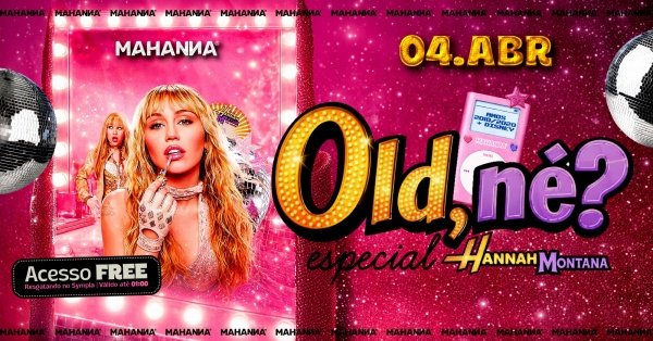Imagem do evento OLD, NÉ? | ESPECIAL HANNAH MONTANA | SHOTS DE BACARDI