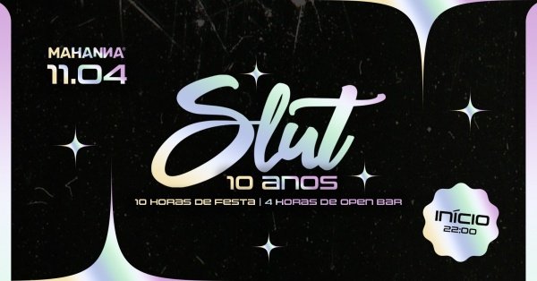Imagem do evento SLUT - 10 ANOS | 10 HRS DE FESTA | 4HRS OPEN BAR | RODADAS DE ESPUMANTE