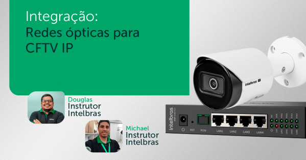 Imagem do evento Integração: Redes ópticas para CFTV IP