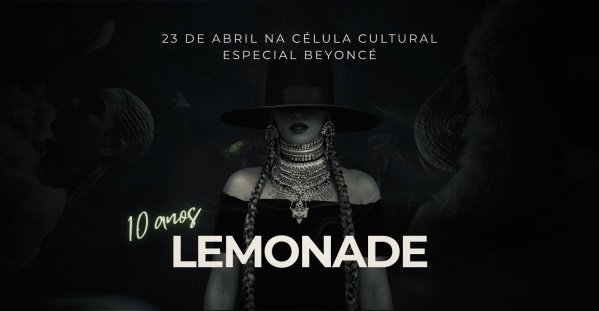 Imagem do evento 23/04 (QUI) LEMONADE 10 ANOS - ESPECIAL BEYONCÉ