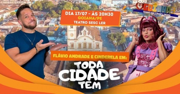 Imagem do evento Flávio Andradde e Cinderela em: Toda Cidade Tem | Goiana, PE