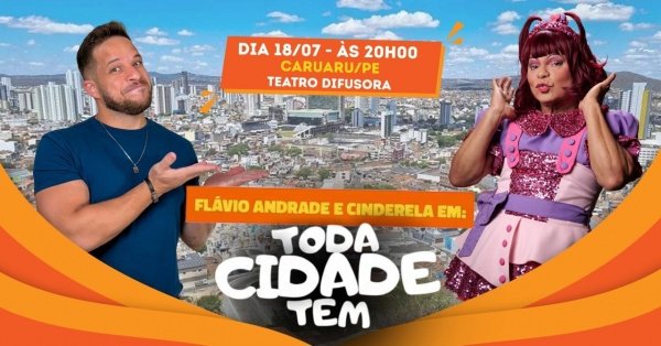Imagem do evento Flávio Andradde e Cinderela em: Toda Cidade Tem | Caruaru, PE