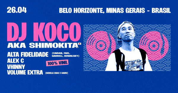 DJ KOCO AKA SHIMOKITA EM BELO HORIZONTE [DOMINGO 26/04 ] em Belo