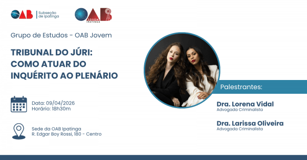 Imagem do evento Grupo de estudos - OAB Jovem. Tribunal do Júri: como atuar do inquérito ao plenário