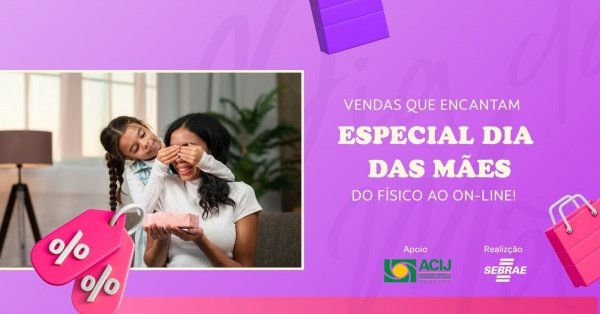 Imagem do evento Vendas que Encantam: Especial Dia das Mães. Do físico ao on-line!