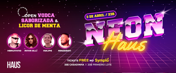 Imagem do evento HAUS NEON - 1H DE OPEN BAR - SEXTA