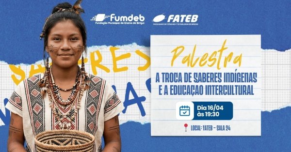Imagem do evento Palestra: A Troca de Saberes Indígenas e a Educação Intercultural