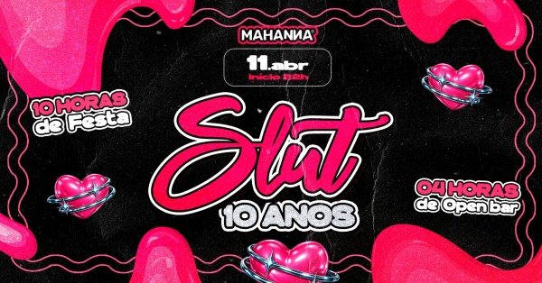 Imagem do evento SLUT - 10 ANOS | 10 HRS DE FESTA | 4HRS OPEN BAR | RODADAS DE ESPUMANTE