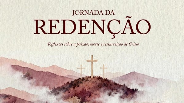 Imagem do evento A Jornada da Redenção - Reflexões sobre a Paixão, Morte e Ressurreição de Cristo
