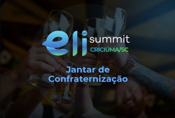 Imagem do evento JANTAR DE CONFRATERNIZAÇÃO ELI SUMMIT SC 2026 - Edição Criciúma
