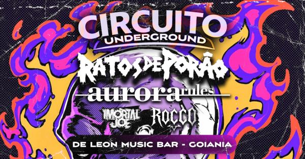 Imagem do evento CIRCUITO UNDERGROUND GOIANIA - RATOS DE PORÃO + AURORA RULES + IMORTAL JOE + ROCCO