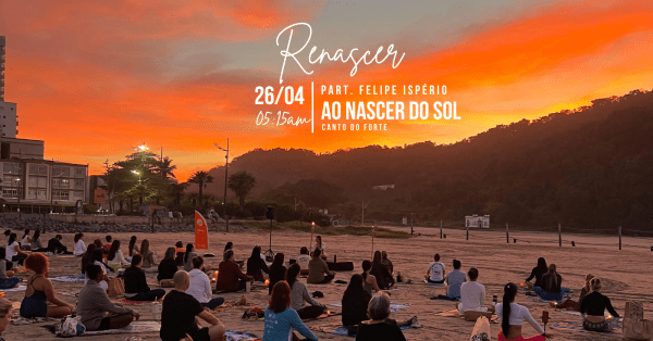 Imagem do evento RENASCER | Nascer do Sol - Part. Felipe Ispério - Canto do Forte - 26/04