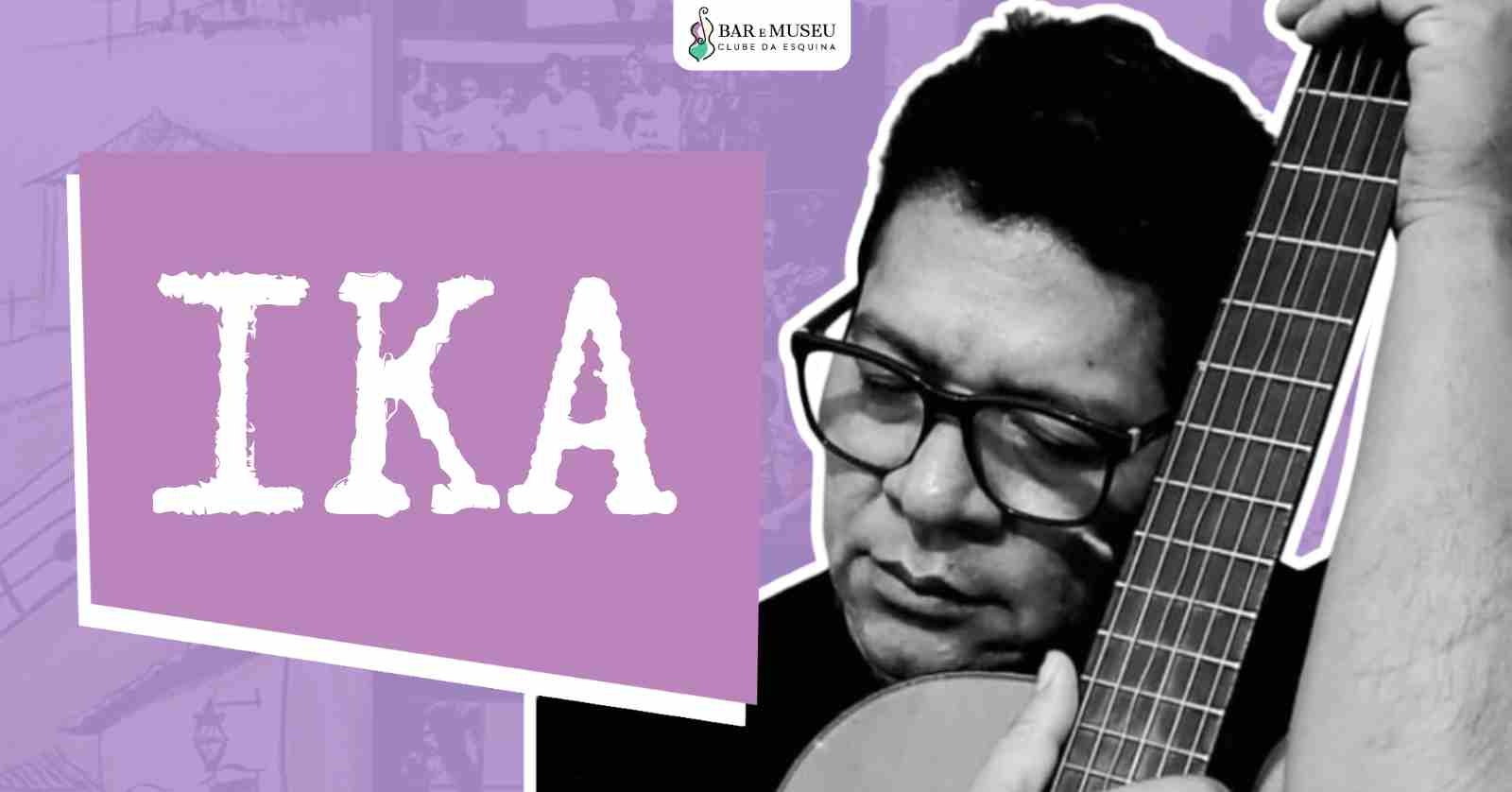 Ika Araújo – UM TRIBUTO AO CLUBE DA ESQUINA