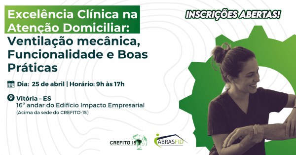 Imagem do evento CREFITO-15 e ABRASFID: Atenção Domiciliar Avançada e Ventilação Mecânica