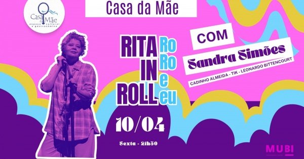 SANDRA SIMÕES EM RITA IN ROLL, RO RO e EU