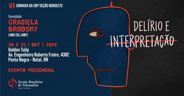 Imagem do evento VI Jornada da EBP Seção Nordeste - Delírio e Interpretação
