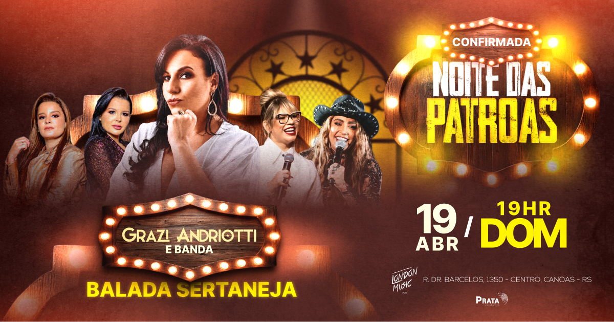 Noite das Patroas, com Grazi Andriotti e banda, no London Music Pub, 19/04. - Canoas, RS