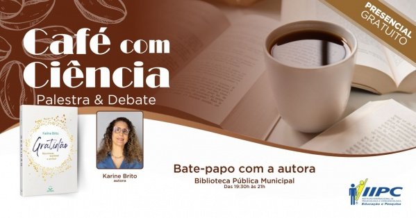 Imagem do evento Café com Ciência: Livro "Gratidão" - Karine Brito / Cascavel-PR