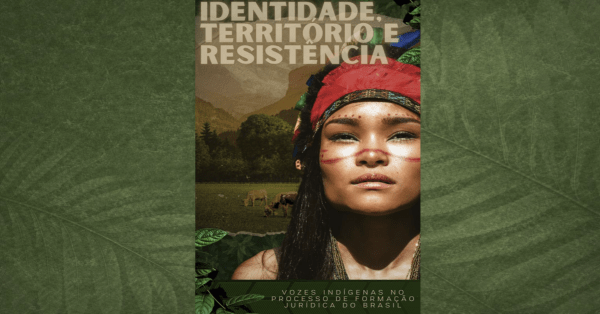 Imagem do evento IDENTIDADE, TERRITÓRIO E RESISTÊNCIA: VOZES INDÍGENAS NO PROCESSO DE FORMAÇÃO JURÍDICA DO BRASIL