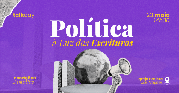 Imagem do evento Talkday 2026 - Política à Luz das Escrituras