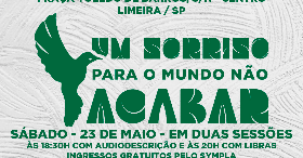 Imagem do evento Um Sorriso para o Mundo Não Acabar - Limeira (23/05 - 18:30h e 20h)