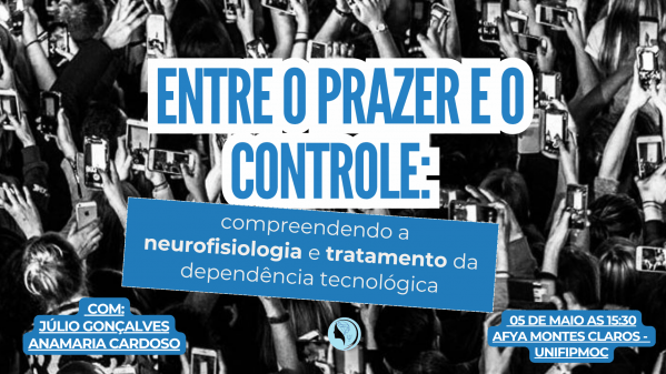 Imagem do evento ENTRE O PRAZER E O CONTROLE: Compreendendo a Neurofisiologia e Tratamento da Dependência Tecnológica