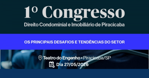 Imagem do evento 1º CONGRESSO DE DIREITO IMOBILIÁRIO E CONDOMINIAL DE PIRACICABA