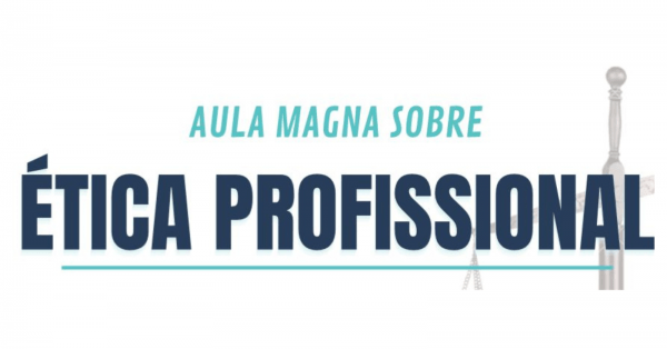Imagem do evento AULA MAGNA SOBRE ÉTICA PROFISSIONAL