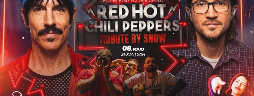 TRIBUTO À RED HOT CHILI PEPPERS + TRIBUTE BY SNOW em Nilópolis