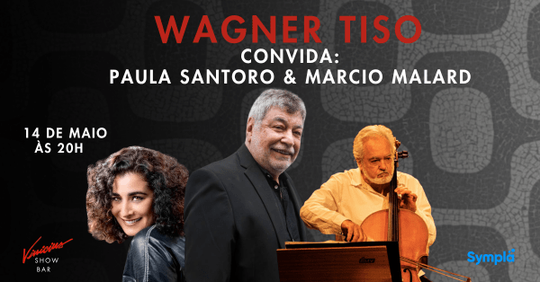 Wagner Tiso convida Paula Santoro e Marcio Malard